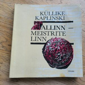 Tallinn - meistrite linn . Küllike Kaplinski