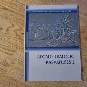 Aegade dialoog kasvatuses 2 . Sirje Almann