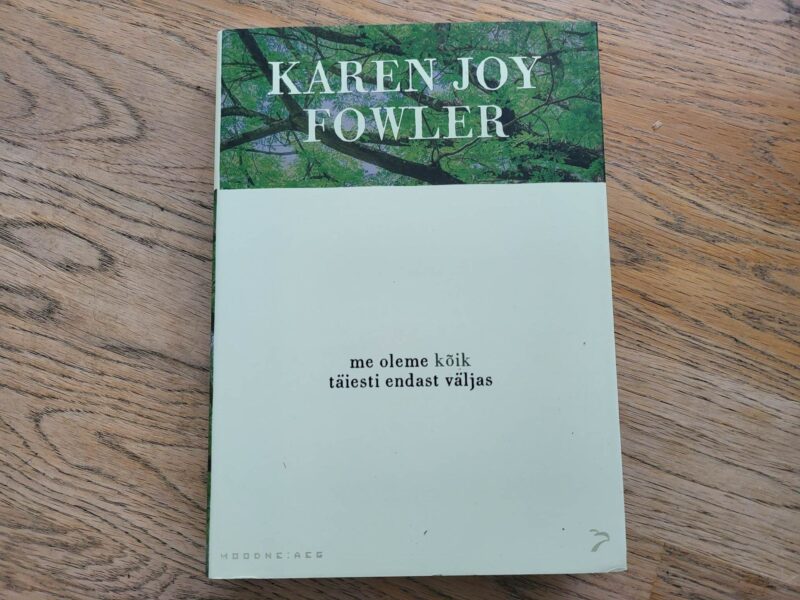 98825882 Me oleme kõik täiesti endast väljas . Karen Joy Fowler
