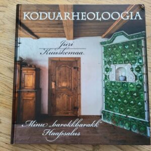 98850146 Koduarheoloogia Minu barokkbarakk haapsalus Jüri Kuuskema
