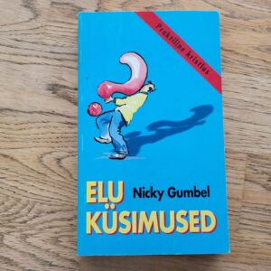 Elu küsimused Praktiline kristlus . Nicky Gumbel