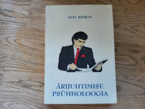 Ärijuhtimise psühholoogia . Anti Kidron