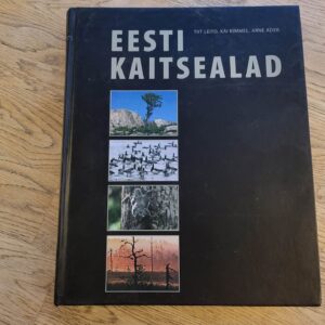 Eesti kaitsealad . Arne Ader, Kai Kimmel ja Tiit Leito