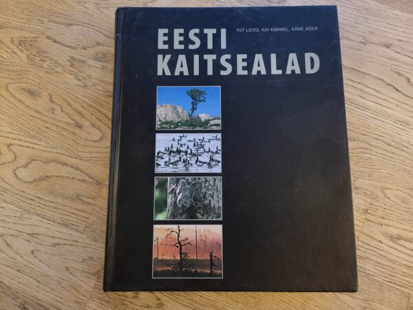 Eesti kaitsealad . Arne Ader, Kai Kimmel ja Tiit Leito