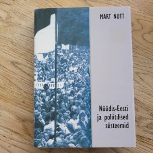 Nüüdis-Eesti ja poliitilised süsteemid . Mart Nutt