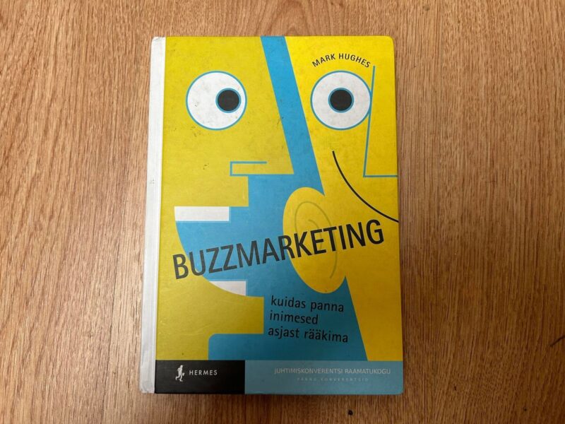 99303089 Buzzmarketing . Kuidas panna inimesed asjast rääkima