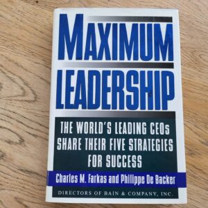 99309325 Maximum Leadership: The World's Leading Ceos Share Their Fiv