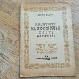 Kolmteist klaveripala Eesti motiividel . Heino Eller
