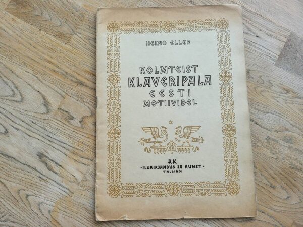 Kolmteist klaveripala Eesti motiividel . Heino Eller