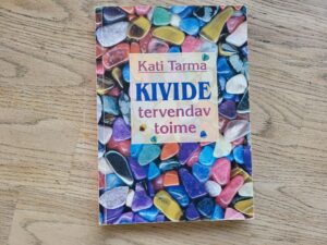 Kivide tervendav toime . Kati Tarma