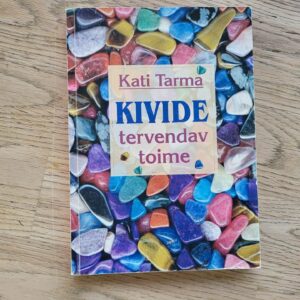 Kivide tervendav toime . Kati Tarma