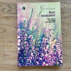 Ravi loodusest . Anneli Aasmäe ja Liisi Seil