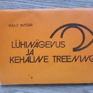 99365563 Lühinägevus ja kehaline treening . Kuulo Kutsar