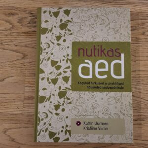 Nutikas aed . Katrin UurmannjaKristiina Viiron