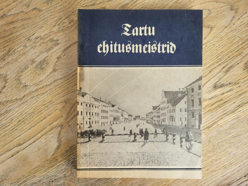 99435125 Tartu ehitusmeistrid 17. sajandist 19. sajandi keskpaigani