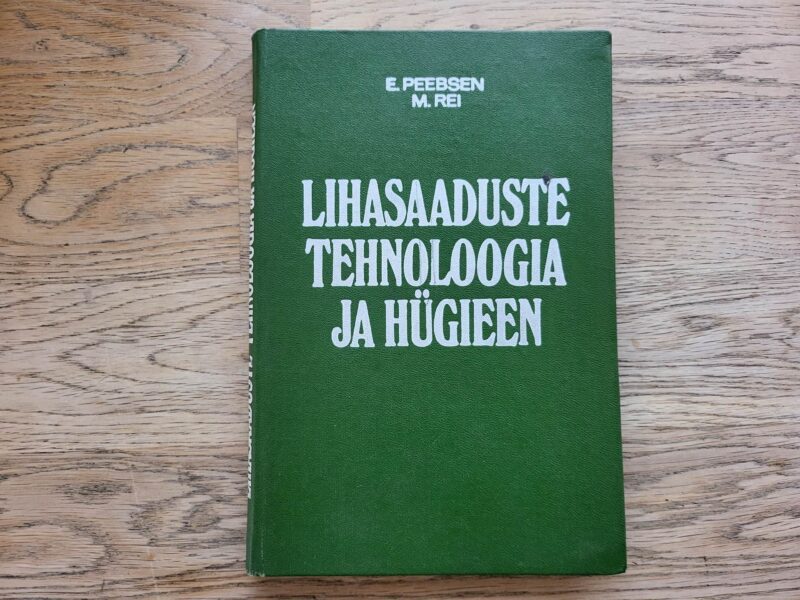 99468182 Lihasaaduste tehnoloogia ja hügieen . Evald Peebsen