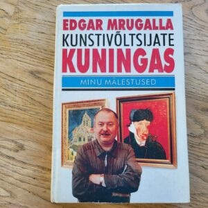 Kunstivõltsijate kuningas . Edgar Mrugalla