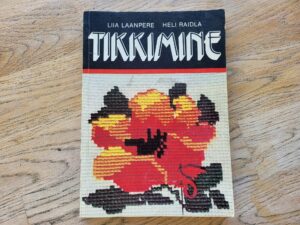 Tikkimine . Liia Laanpere ja Heli Raidla