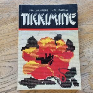 Tikkimine . Liia Laanpere ja Heli Raidla