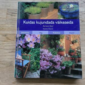 Kuidas kujundada väikeaeda . Richard Bird