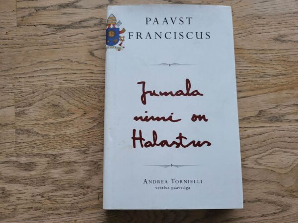 Jumala nimi on Halastus . Jorge Mario Bergoglio