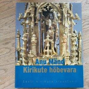 Kirikute hõbevara . Anu Mänd