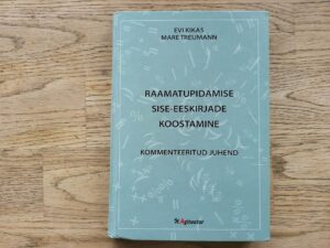 Raamatupidamise sise-eeskirjade koostamine . Evi Kikas ja