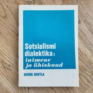 99630474 Sotsialismi dialektika Inimene ja ühiskond . Georg Sootla