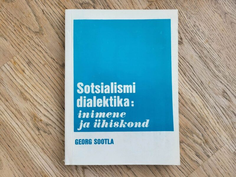 99630474 Sotsialismi dialektika Inimene ja ühiskond . Georg Sootla