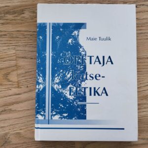 99654997 Õpetaja kutse-eetika . Maie Tuulik