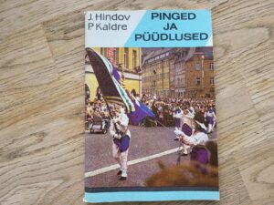 Pinged ja püüdlused . Juhan Hindov ja Peeter Kaldre