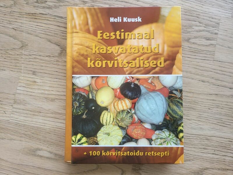 99858683 Eestimaal kasvatatud kõrvitsalised 100 retsepti Heli Kuusk