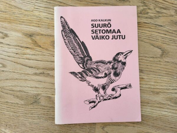 Suurõ Setomaa väiko jutu . Ago Kalkun