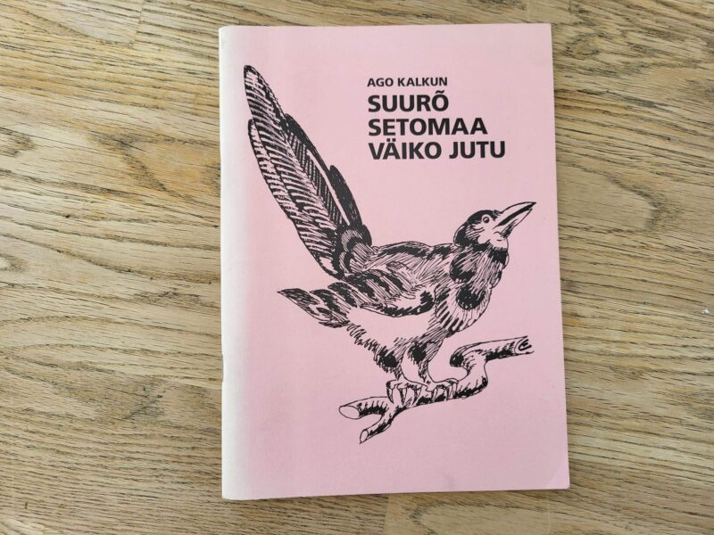 99952487 Suurõ Setomaa väiko jutu . Ago Kalkun