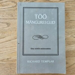 Töö mängureeglid . Richard Templar