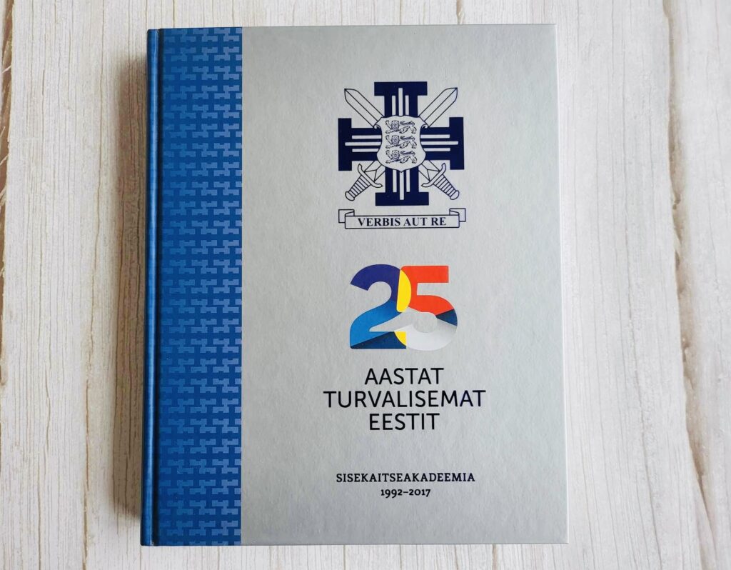25 aastat turvalisemat Eestit - Sisekaitseakadeemia 1992-2017