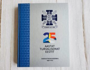 25 aastat turvalisemat Eestit - Sisekaitseakadeemia 1992-2017