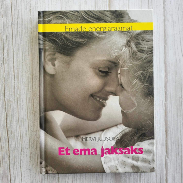Et ema jaksaks - emade energiaraamat