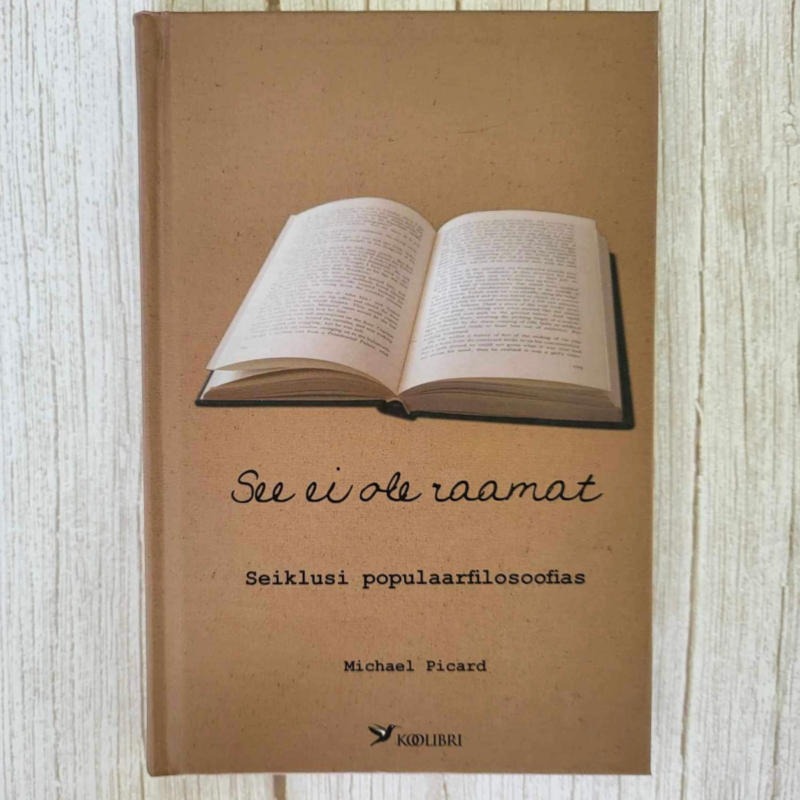 See ei ole raamat - seiklusi populaarfilosoofias - Michael Picard See ei ole raamat - seiklusi populaarfilosoofias - Michael Picard