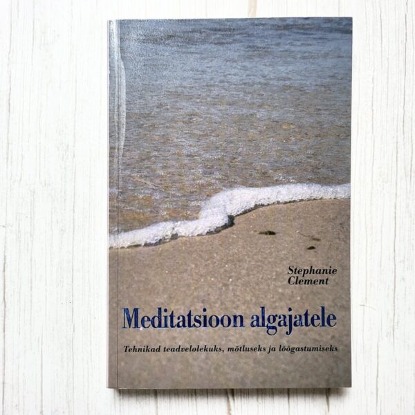 Meditatsioon algajatele . Stephanie Clement