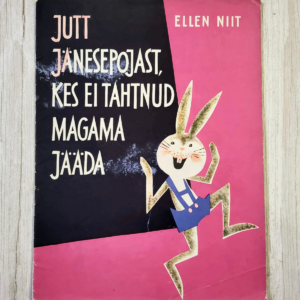 Jutt jänesepojast kes ei tahtnud magama jääda . Ellen Niit