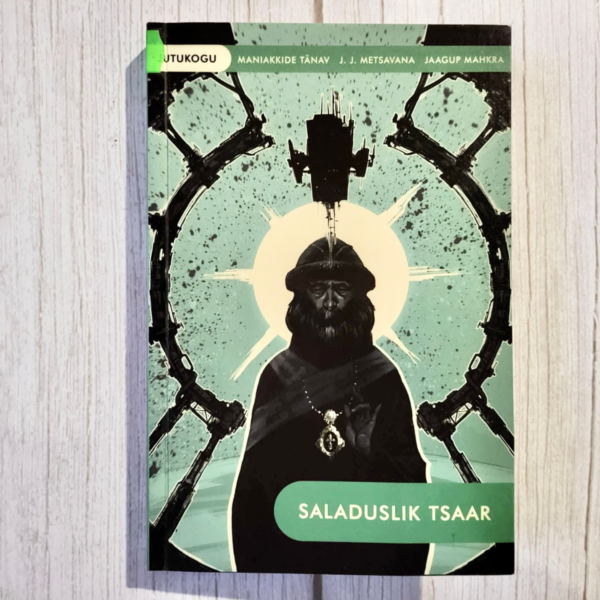 Saladuslik tsaar 4 . Jaagup Mahkra, J. J. Metsavana ja Mania Saladuslik tsaar 4 . Jaagup Mahkra, J. J. Metsavana ja Mania