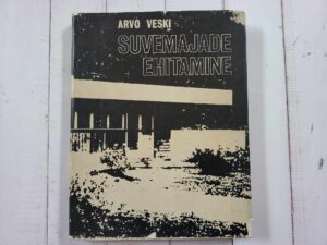 Suvemajade ehitamine . Arvo Veski