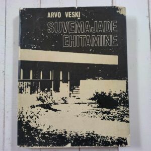 Suvemajade ehitamine . Arvo Veski
