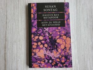Haigus kui metafoor. Aids ja selle metafoorid . Susan Sontag
