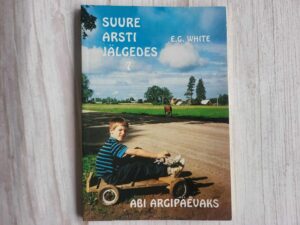 Suure Arsti jälgedes 7 . Ellen Gould White