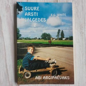 Suure Arsti jälgedes 7 . Ellen Gould White