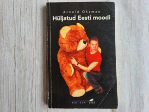 Hüljatud Eesti moodi . Arnold Oksmaa