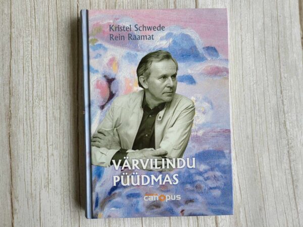 Värvilindu püüdmas . Rein Raamat ja Kristel Schwede
