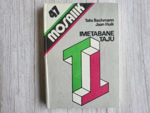 Imetabane taju . Talis Bachmann ja Jaan Huik